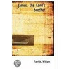 James, The Lord's Brother by Patrick William