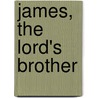 James, The Lord's Brother door William Patrick