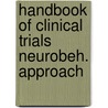 Handbook of clinical trials neurobeh. approach by Unknown