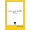 Jane Austen And Her Works by Sarah Tytler