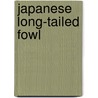 Japanese Long-Tailed Fowl door Joseph Dr. Batty