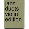 Jazz Duets Violin Edition door Onbekend