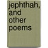 Jephthah, And Other Poems