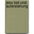 Jesu Tod und Auferstehung