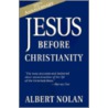 Jesus Before Christianity door Albert Nolan