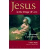 Jesus In The Image Of God door Leslie B. Flynn