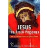 Jesus, the Risen Prisoner door Michael E. Kennedy
