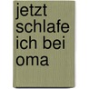 Jetzt schlafe ich bei Oma by Susa Hammerle