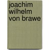 Joachim Wilhelm Von Brawe door August Sauer