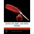 Joan Of Arc, An Epic Poem