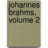 Johannes Brahms, Volume 2