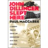 John Dillinger Slept Here door Paul MacCabee