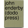 John Enderby (Dodo Press) by Gilbert Parker