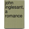 John Inglesant, A Romance by J.H. 1834-1903 Shorthouse