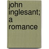 John Inglesant; A Romance by J. H 1834 Shorthouse