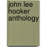 John Lee Hooker Anthology door Onbekend