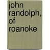 John Randolph, Of Roanoke door Frederick William Thomas