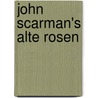 John Scarman's Alte Rosen door John Scarman