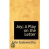 Joy; A Play On The Letter door John Galsworthy