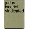 Judas Iscariot Vindicated door Rev Robert Taylor