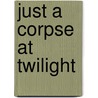 Just A Corpse At Twilight door Willem Jan van de Wetering