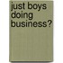 Just Boys Doing Business?