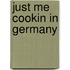 Just Me Cookin In Germany