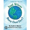 Just Where Does God Live? door Scott J. Brown