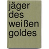 Jäger des weißen Goldes by Rainer M. Schröder