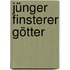 Jünger Finsterer Götter