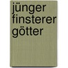 Jünger Finsterer Götter door Alan Bligh
