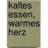 Kaltes Essen, warmes Herz door Hans-Walter Brock