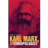 Karl Marx, Anthropologist door Thomas C. Patterson
