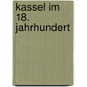 Kassel im 18. Jahrhundert door Onbekend