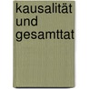Kausalität und Gesamttat by Friedrich Dencker