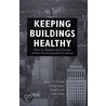 Keeping Buildings Healthy door Ronald Gotts