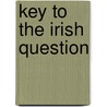 Key to the Irish Question door J. A. Fox