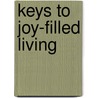 Keys to Joy-Filled Living door Robert C. Jameson