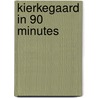 Kierkegaard in 90 Minutes door Onbekend