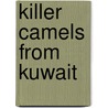 Killer Camels From Kuwait door Christopher A. Larsen