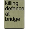 Killing Defence At Bridge door Hugh Walter Kelsey