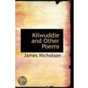 Kilwuddie And Other Poems by James Nicholson