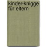 Kinder-Knigge für Eltern by Dagmar von Cramm