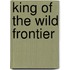 King Of The Wild Frontier