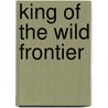 King Of The Wild Frontier door Davy Crockett