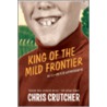 King of the Mild Frontier by Chris Crutcher