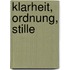 Klarheit, Ordnung, Stille