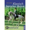 Klassisch barockes Reiten door Ruth Giffels