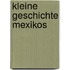 Kleine Geschichte Mexikos