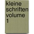 Kleine Schriften Volume 1